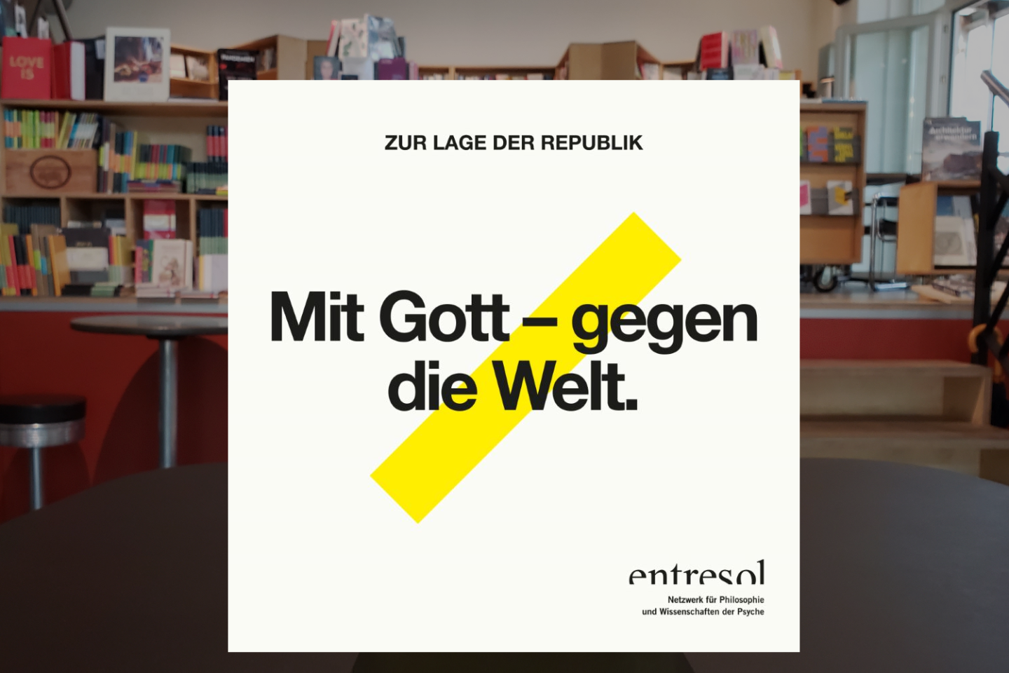 ZUR LAGE DER REPUBLIK ● Mit Gott – gegen die Welt