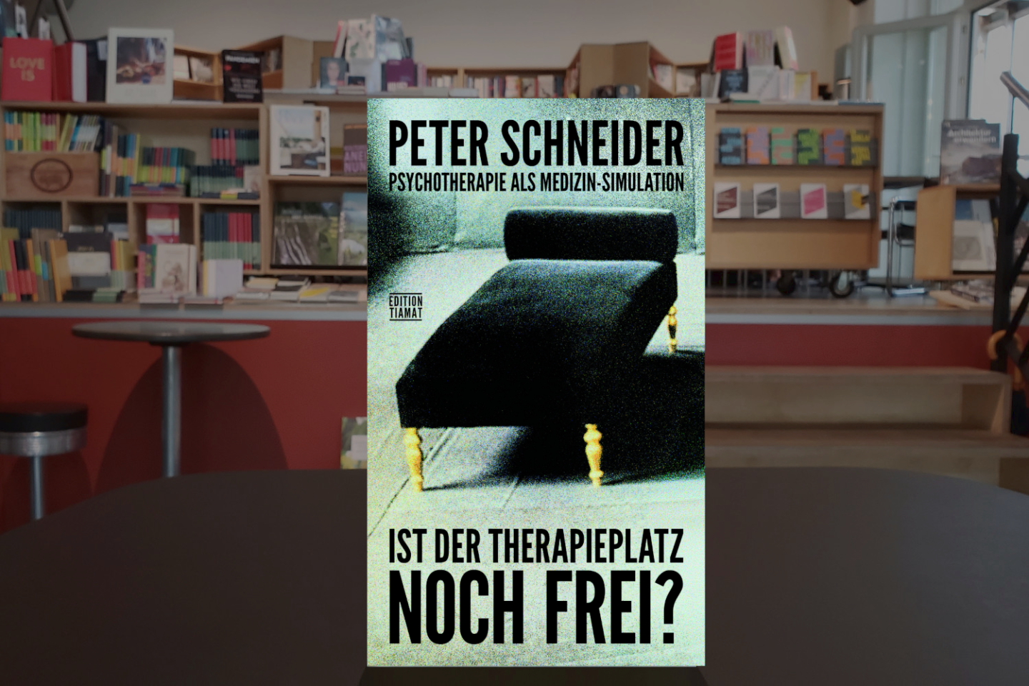 Peter Schneider ● Ist der Therapieplatz noch frei?